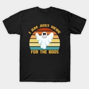 I Am Just Here for the Boos T-Shirt